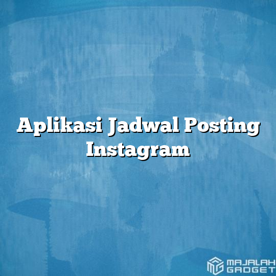 Aplikasi Jadwal Posting Instagram Majalah Gadget