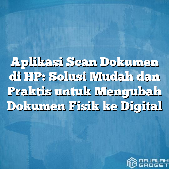 Aplikasi Scan Dokumen Di Hp Solusi Mudah Dan Praktis Untuk Mengubah 97686 Hot Sex Picture 2712