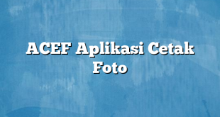 ACEF Aplikasi Cetak Foto