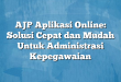 AJP Aplikasi Online: Solusi Cepat dan Mudah Untuk Administrasi Kepegawaian