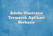 Adobe Illustrator Termasuk Aplikasi Berbasis