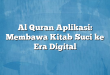 Al Quran Aplikasi: Membawa Kitab Suci ke Era Digital