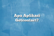 Apa Aplikasi Getcontact?