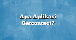 Apa Aplikasi Getcontact?