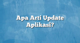 Apa Arti Update Aplikasi?