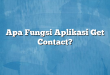 Apa Fungsi Aplikasi Get Contact?