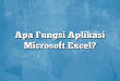 Apa Fungsi Aplikasi Microsoft Excel?