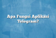Apa Fungsi Aplikasi Telegram?