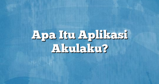 Apa Itu Aplikasi Akulaku?