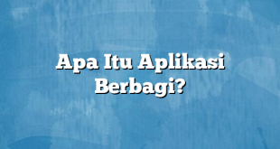 Apa Itu Aplikasi Berbagi?