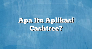 Apa Itu Aplikasi Cashtree?