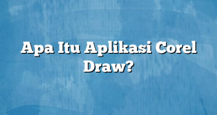 Apa Itu Aplikasi Corel Draw?