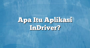 Apa Itu Aplikasi InDriver?