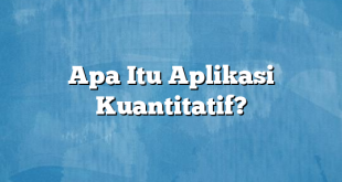 Apa Itu Aplikasi Kuantitatif?