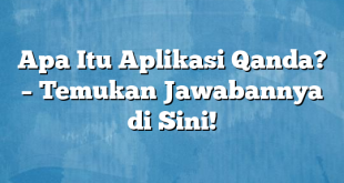 Apa Itu Aplikasi Qanda? – Temukan Jawabannya di Sini!