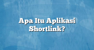 Apa Itu Aplikasi Shortlink?