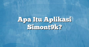 Apa Itu Aplikasi Simont9k?