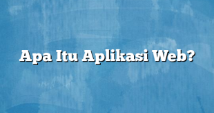 Apa Itu Aplikasi Web?