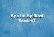 Apa Itu Aplikasi Yandex?