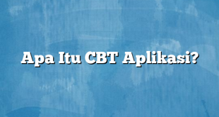 Apa Itu CBT Aplikasi?