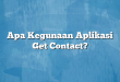 Apa Kegunaan Aplikasi Get Contact?