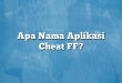 Apa Nama Aplikasi Cheat FF?