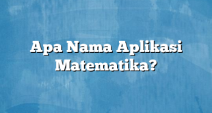 Apa Nama Aplikasi Matematika?