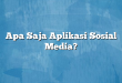Apa Saja Aplikasi Sosial Media?