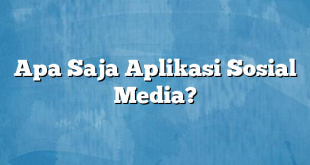 Apa Saja Aplikasi Sosial Media?