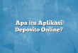 Apa itu Aplikasi Deposito Online?