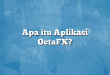 Apa itu Aplikasi OctaFX?