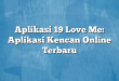 Aplikasi 19 Love Me: Aplikasi Kencan Online Terbaru