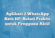 Aplikasi 2 WhatsApp Satu HP: Solusi Praktis untuk Pengguna Aktif