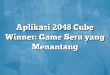 Aplikasi 2048 Cube Winner: Game Seru yang Menantang