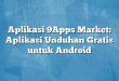 Aplikasi 9Apps Market: Aplikasi Unduhan Gratis untuk Android