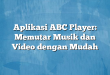 Aplikasi ABC Player: Memutar Musik dan Video dengan Mudah