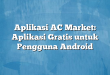 Aplikasi AC Market: Aplikasi Gratis untuk Pengguna Android