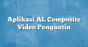 Aplikasi AL Composite Video Pengantin