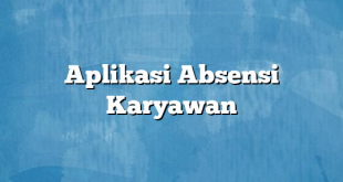 Aplikasi Absensi Karyawan