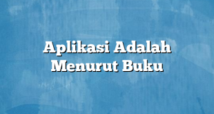 Aplikasi Adalah Menurut Buku