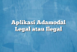 Aplikasi Adamodal Legal atau Ilegal