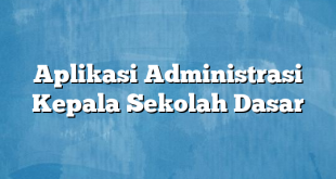 Aplikasi Administrasi Kepala Sekolah Dasar