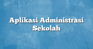 Aplikasi Administrasi Sekolah