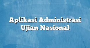 Aplikasi Administrasi Ujian Nasional