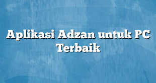 Aplikasi Adzan untuk PC Terbaik