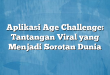 Aplikasi Age Challenge: Tantangan Viral yang Menjadi Sorotan Dunia
