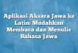 Aplikasi Aksara Jawa ke Latin: Mudahkan Membaca dan Menulis Bahasa Jawa