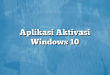 Aplikasi Aktivasi Windows 10