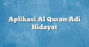 Aplikasi Al Quran Adi Hidayat