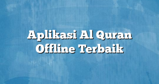 Aplikasi Al Quran Offline Terbaik